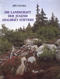 Die Landschaft der Jugend Adalbert Stifters