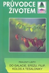 Průvodce životem - Listy do Galacie, Efezu, Filip, Kolos, Tesaloniky