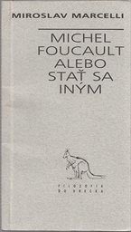 Michel Foucault alebo stať sa iným