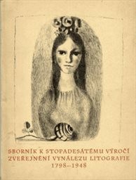 K stopadesátému výročí zveřejnění vynálezu litografie a kamenotisku 1798-1948