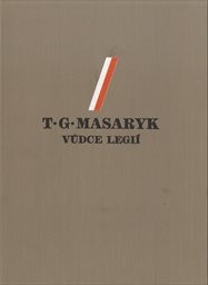 T.G.Masaryk, vůdce legií