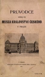 Průvodce sbírkami Musea království českého v Praze