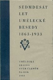 Sedmdesát let Umělecké besedy 1863-1933