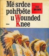 Mé srdce pohřběte u Wounded Knee