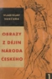 Obrazy z dějin národa českého
                        ([Díl] 1)
                    