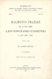 Malířstvo pražské 15. a 16. věku a jeho cechovní kniha staroměstská z let 1490-1582