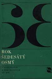 Rok šedesátý osmý v usneseních a dokumentech ÚV KSČ