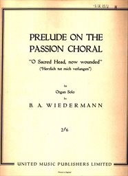 prelude on the Passion choral "O Sacred Head, now wounded") : ("Herzlich tut mich verlangen") : for organ solo