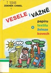 Vesele i v&aacute;žně o pap&iacute;ru, textilu, železe a kovech