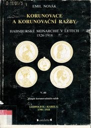 Korunovace a korunovační ražby habsburské monarchie v letech 1526-1918
(Díl 5,)