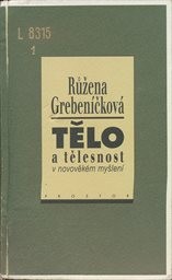 Tělo a tělesnost v novověkém myšlení