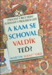 A kam se schoval Valdík teď?