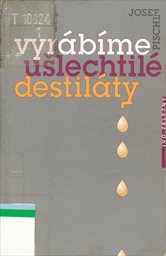 Vyrábíme ušlechtilé destiláty