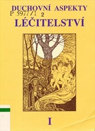 Duchovn&iacute; aspekty l&eacute;čitelstv&iacute;
                        ([D&iacute;l] 1)
                    