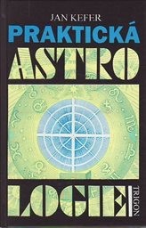 Praktická astrologie aneb Umění předvídání a boje proti osudu