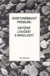 Sudetoněmecký problém: Obtížné loučení s minulostí