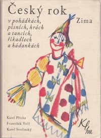 Český rok v pohádkách, písních, hrách a tancích, říkadlech a hádankách
                        ([Sv. 4],)
                    