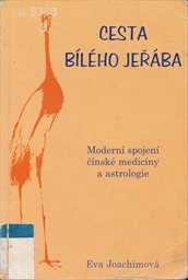 Cesta bílého jeřába aneb Tajuplná pouť do šerého dávnověku JIN a JANGU