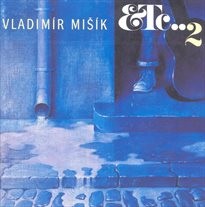 Vladimír Mišík & ETC... 2