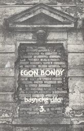 Básnické dílo Egona Bondyho
(Sv. 3,)