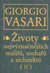 Životy nejvýznačnějších malířů, sochařů a architektů
                        ([Díl] 2)
                    