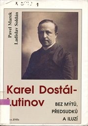 Karel Dost&aacute;l-Lutinov bez m&yacute;tů, předsudků a iluz&iacute;