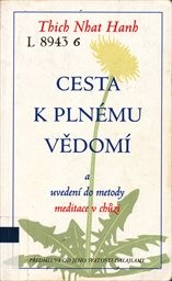 Cesta k pln&eacute;mu vědom&iacute; a uveden&iacute; do metody meditace v chůzi