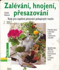 Zal&eacute;v&aacute;n&iacute;, hnojen&iacute;, přesazov&aacute;n&iacute;