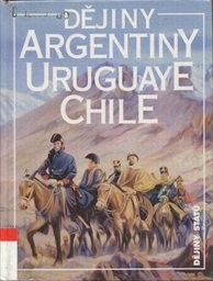 Dějiny Argentiny, Uruguaye, Chile