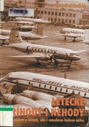 Leteck&eacute; př&iacute;hody i nehody aneb Nejen o l&eacute;t&aacute;n&iacute;, ale i o mnoh&eacute;m kolem něho