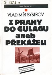 Z Prahy do GULAGu aneb Překáželi