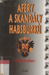 Aféry a skandály Habsburků