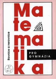 Matematika pro gymnázia - Rovnice a nerovnice