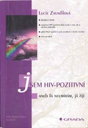 Jsem HIV-pozitivní aneb Já neumírám, já žiji