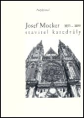 Josef Mocker 1835-1899, stavitel katedrály