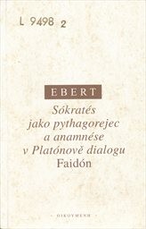 S&oacute;krates jako pythagorejec a anamn&eacute;se v Plat&oacute;nově dialogu Faid&oacute;n