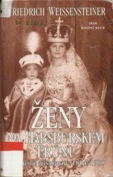Ženy na habsbursk&eacute;m trůnu