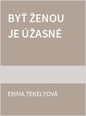 Byť ženou je úžasné