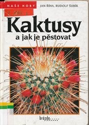 Kaktusy a jak je pěstovat