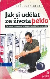 Jak si udělat ze života peklo