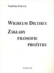 Wilhelm Dilthey - Základy filosofie prožitku