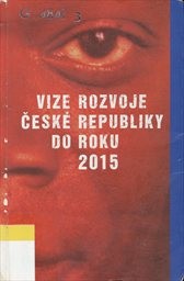 Vize rozvoje Česk&eacute; republiky do roku 2015