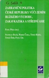 Zahraničn&iacute; politika Česk&eacute; republiky vůči zem&iacute;m Bl&iacute;zk&eacute;ho V&yacute;chodu, Zakavkazska a Středn&iacute; Asie