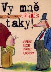 Vy mně taky!