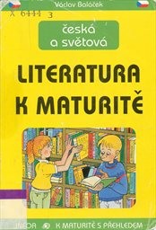 Česk&aacute; a světov&aacute; literatura k maturitě