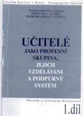 Učitelé jako profesní skupina, jejich vzdělávání a podpůrný systém
(Díl 2)