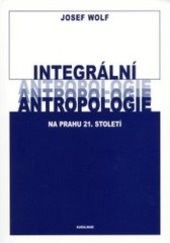 Integrální antropologie na prahu 21. století
