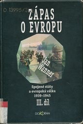 Spojen&eacute; st&aacute;ty a evropsk&aacute; v&aacute;lka 1939-1945
                        (D&iacute;l 3,)
                    