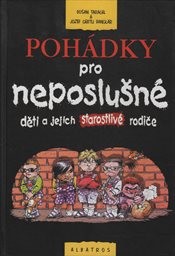 Pohádky pro neposlušné děti a jejich starostlivé rodiče