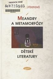 Meandry a metamorfózy dětské literatury